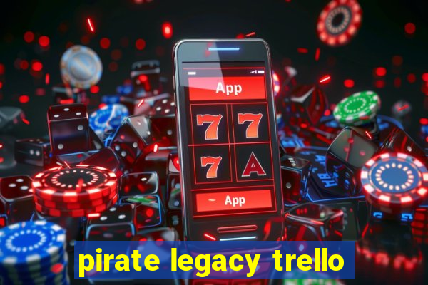 pirate legacy trello